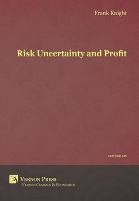 Risk, Uncertainty and Profit by Knight, Frank H.