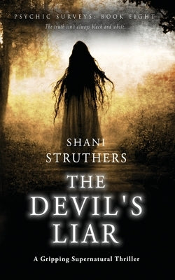 Psychic Surveys Book Nine: The Devil's Liar: A Gripping Supernatural Thriller by Struthers, Shani
