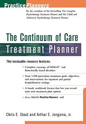 The Continuum of Care Treatment Planner by Stout, Chris E.
