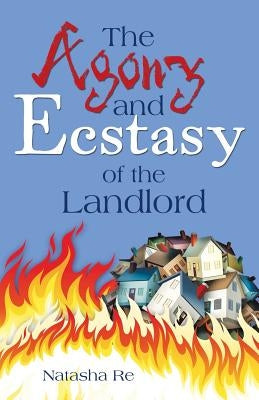 The Agony and Ecstasy of the Landlord by Re, Natasha