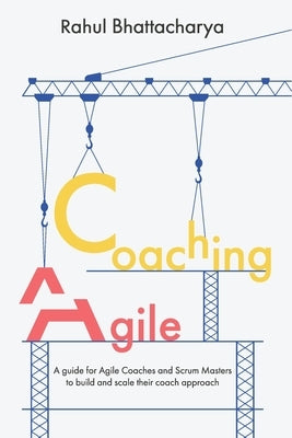 Coaching Agile: A guide for Agile Coaches and Scrum Masters to build and scale their coach approach by Kang, Jiwon