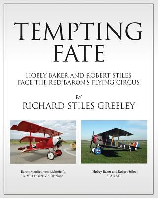 Tempting Fate: Hobey Baker and Robert Stiles Face The Red Baron's Flying Circus by Glimcher, Sumner Jules