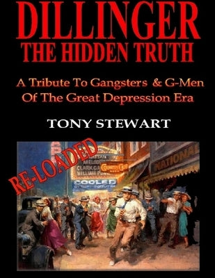 Dillinger, The Hidden Truth - RELOADED by Stewart, Tony