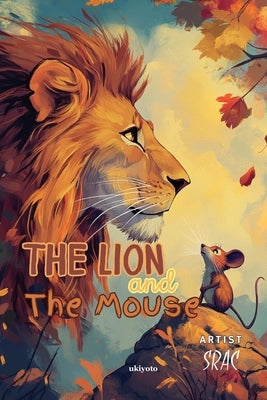 The Lion and the Mouse Children's Classics by Aesop
