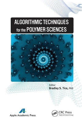 Algorithmic Techniques for the Polymer Sciences by Tice, Bradley S.