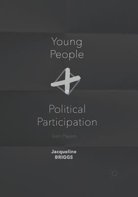 Young People and Political Participation: Teen Players by Briggs, Jacqueline