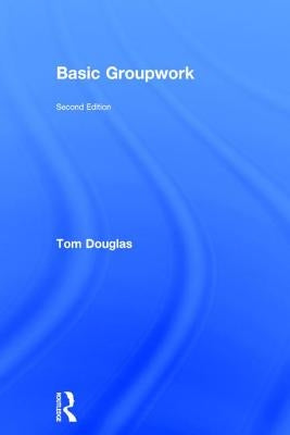 Basic Groupwork by Douglas, Tom
