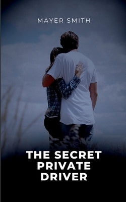 The Secret Private Driver by Smith, Mayer