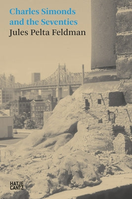 Charles Simonds and the Seventies by Feldman, Jules Pelta