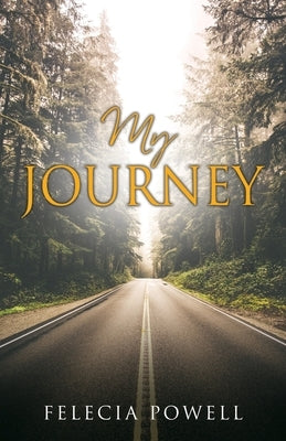 My Journey by Powell, Felecia