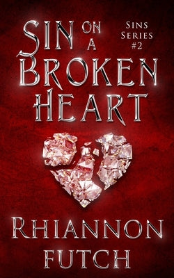 Sin on a Broken Heart by Futch, Rhiannon