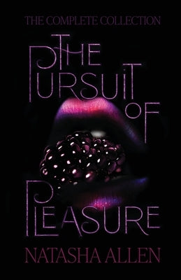 The Pursuit of Pleasure: The Complete Collection by Allen, Natasha