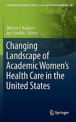 Changing Landscape of Academic Women's Health Care in the United States by Rayburn, William F.