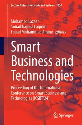 Smart Business and Technologies: Proceeding of the International Conference on Smart Business and Technologies (Icsbt'24) by Lagmiri, Souad Najoua