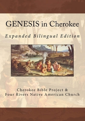 GENESIS in Cherokee: Expanded Bilingual Edition by Wilkes, Brian
