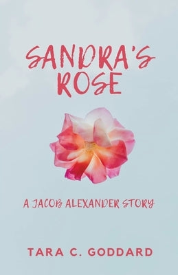 Sandra's Rose by Goddard, Tara C.