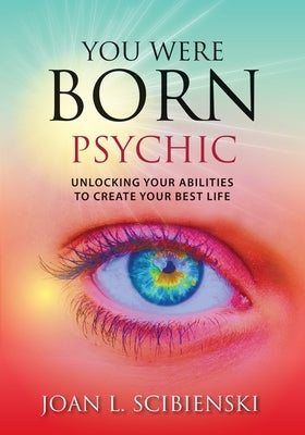 You Were Born Psychic by Scibienski, Joan L.