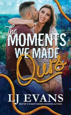 The Moments We Made Ours by Evans, Lj
