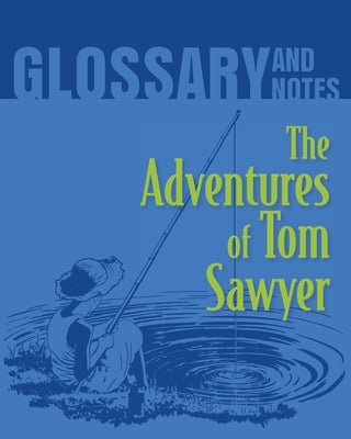 The Adventures of Tom Sawyer Glossary and Notes: The Adventures of Tom Sawyer by Books, Heron
