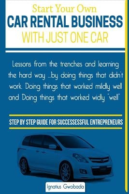 Start Your Own Car Rental Business With Just One Car by Gwabada, Ignatius