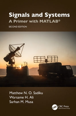 Signals and Systems: A Primer with MATLAB(R) by Sadiku, Matthew N. O.
