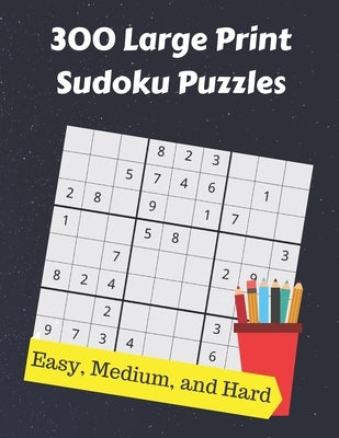 300 Large Print Sudoku Puzzles: From Easy to Hard by Wisdom, Royal