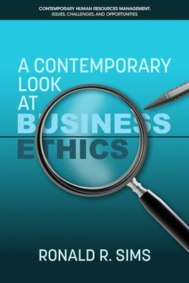 A Contemporary Look at Business Ethics by Sims, Ronald R.