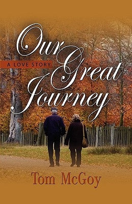 Our Great Journey: A Love Story by McGoy, Tom