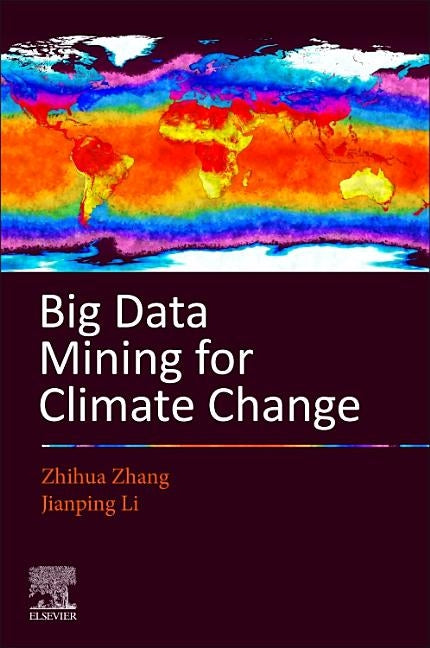 Big Data Mining for Climate Change by Zhang, Zhihua