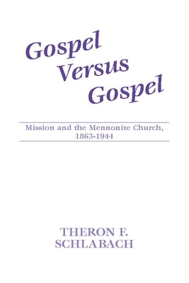 Gospel Versus Gospel by Schlabach, Theron