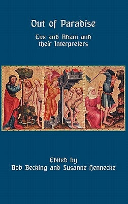 Out of Paradise: Eve and Adam and Their Interpreters by Becking, Bob