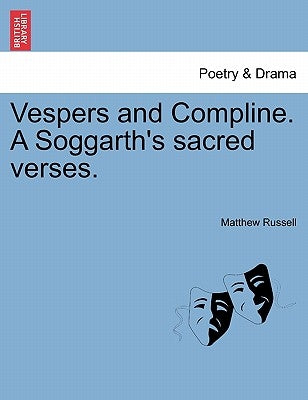 Vespers and Compline. a Soggarth's Sacred Verses. by Russell, Matthew