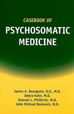 Casebook of Psychosomatic Medicine by Bourgeois, James A.