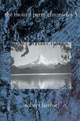 The Mount Perry Chronicles 3 by Herbst, Robert