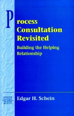 Process Consultation Revisited: Building the Helping Relationship (Pearson Organizational Development Series) by Schein, Edgar H.