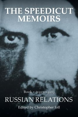 The Speedicut Memoirs: Book 1 (1915-1918): Russian Relations by Joll, Christopher