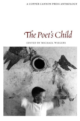 The Poet's Child: Edited by Michael Wiegers by Wiegers, Michael