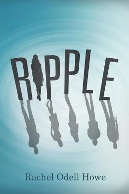 Ripple by Howe, Rachel Odell