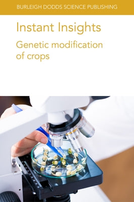 Instant Insights: Genetic Modification of Crops by Dale, James