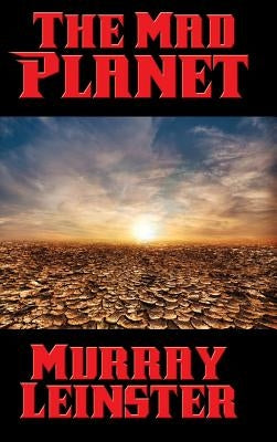 The Mad Planet by Leinster, Murray