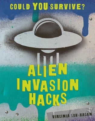 Alien Invasion Hacks by Loh-Hagan, Virginia