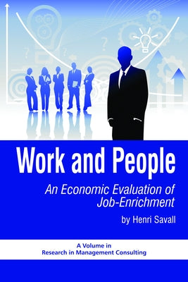 Work and People: An Economic Evaluation of Job Enrichment by Savall, Henri