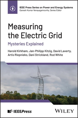 Measuring the Electric Grid: Mysteries Explained by Kirkham, Harold