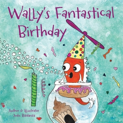 Wally's Fantastical Birthday by Baldanza, Jodie