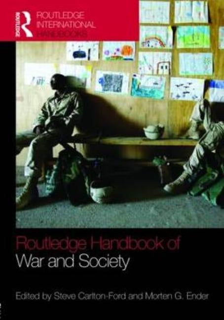 The Routledge Handbook of War and Society: Iraq and Afghanistan by Carlton-Ford, Steven