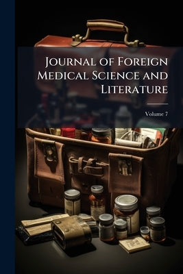 Journal of Foreign Medical Science and Literature; Volume 7 by Anonymous
