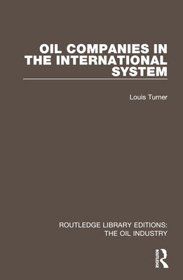 Oil Companies in the International System by Turner, Louis