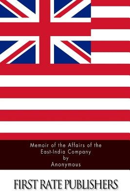 Memoir of the Affairs of the East-India Company by Anonymous