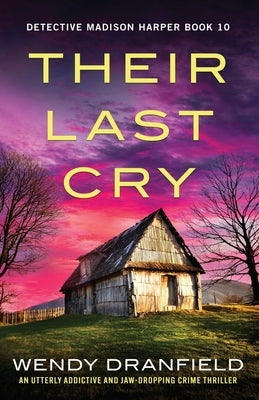 Their Last Cry: An utterly addictive and jaw-dropping crime thriller by Dranfield, Wendy