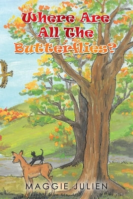 Where Are All the Butterflies? by Julien, Maggie